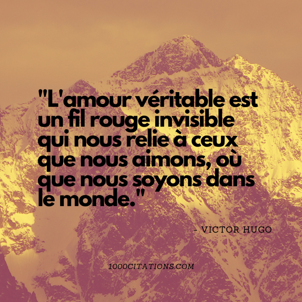 153 Citations de l'amour vrai : Voyage au Travers des Citations qui Électrisent l'Âme 3 L'amour véritable est un fil rouge invisible qui nous relie à ceux que nous aimons, où que nous soyons dans le monde.