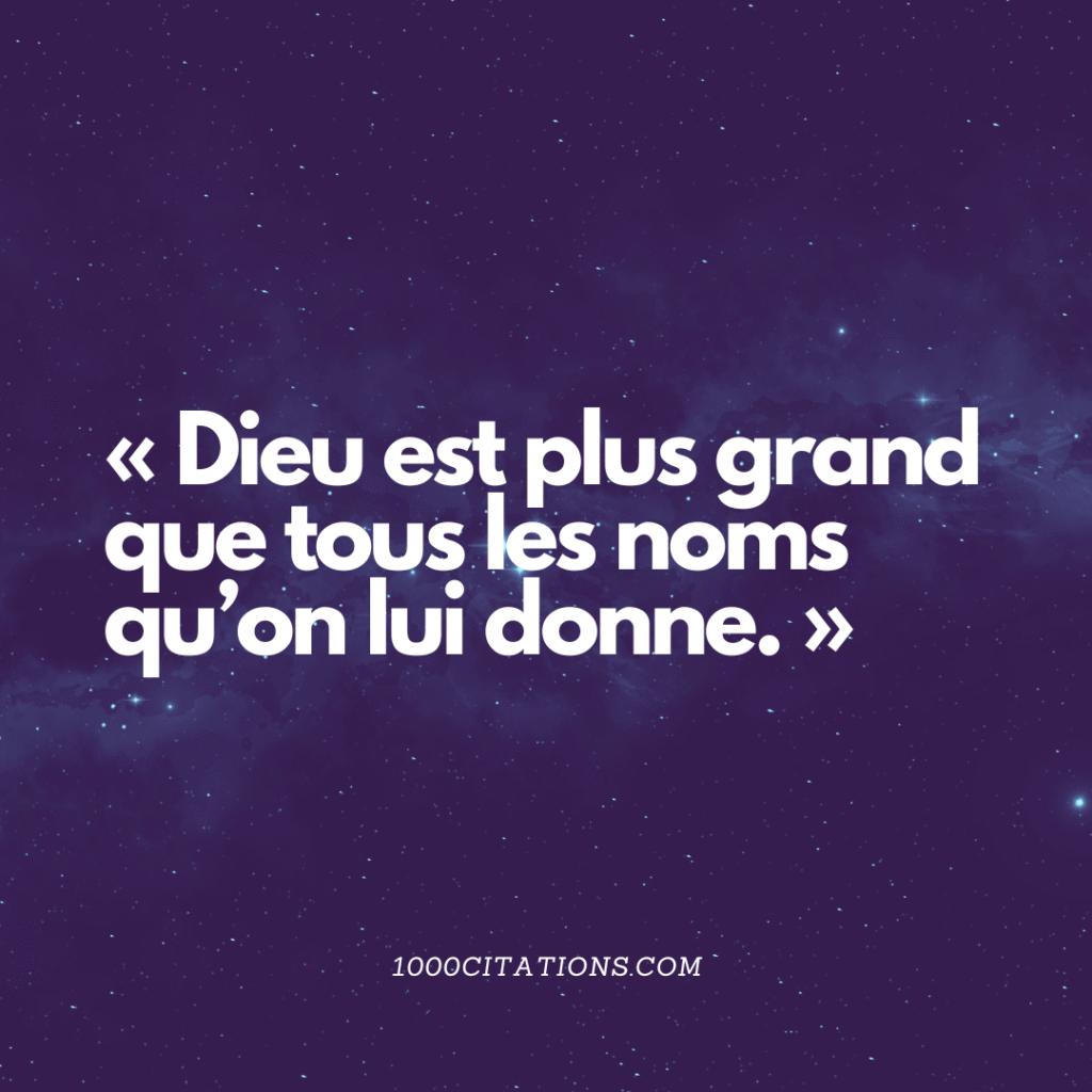 Dieu dans l’interstice : 150 Citations de foi, de doute et de divin 1 « Dieu est plus grand que tous les noms qu’on lui donne. »