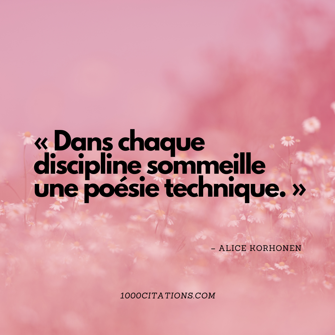 Métamorphoses Synaptiques : 150 Citations sur l’Art d’Apprendre 4 « Dans chaque discipline sommeille une poésie technique. » – Alice Korhonen